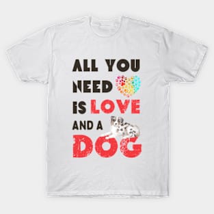 all you need is love and dogs T-Shirt